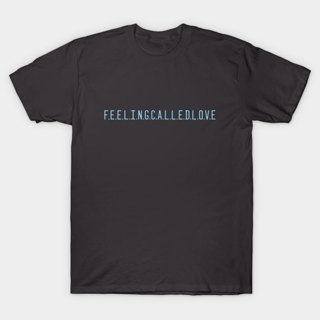 Feeling Called Love, blue T-Shirt by Perezzzoso